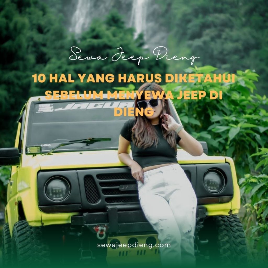 10 Hal yang Harus Diketahui Sebelum Menyewa Jeep di Dieng