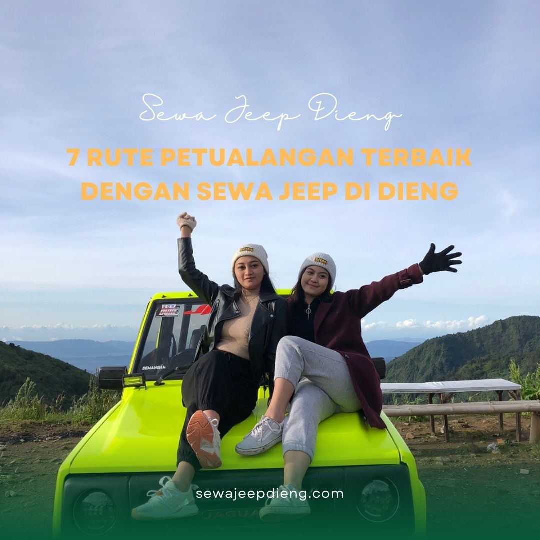 7 Rute Petualangan Terbaik dengan Sewa Jeep di Dieng