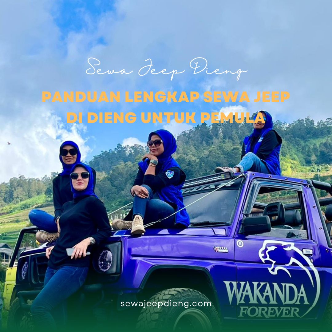 Panduan Lengkap Sewa Jeep di Dieng untuk Pemula